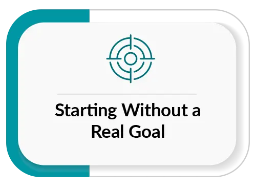 Starting Without a Real Goal