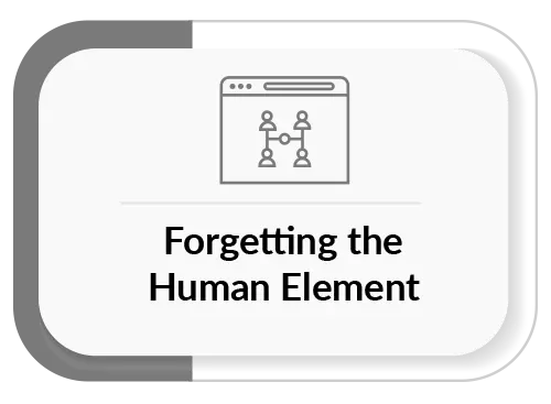 Forgetting the Human Element