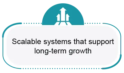 Scalable systems that support long-term growth