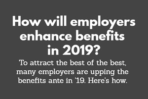 How Will Employers Enhance Benefits in 2019?